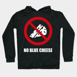 NO BLUE CHEESE - Anti series - Nasty smelly foods - 8A Hoodie